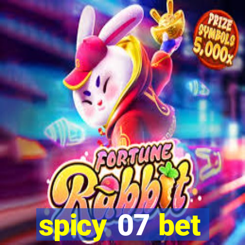 spicy 07 bet